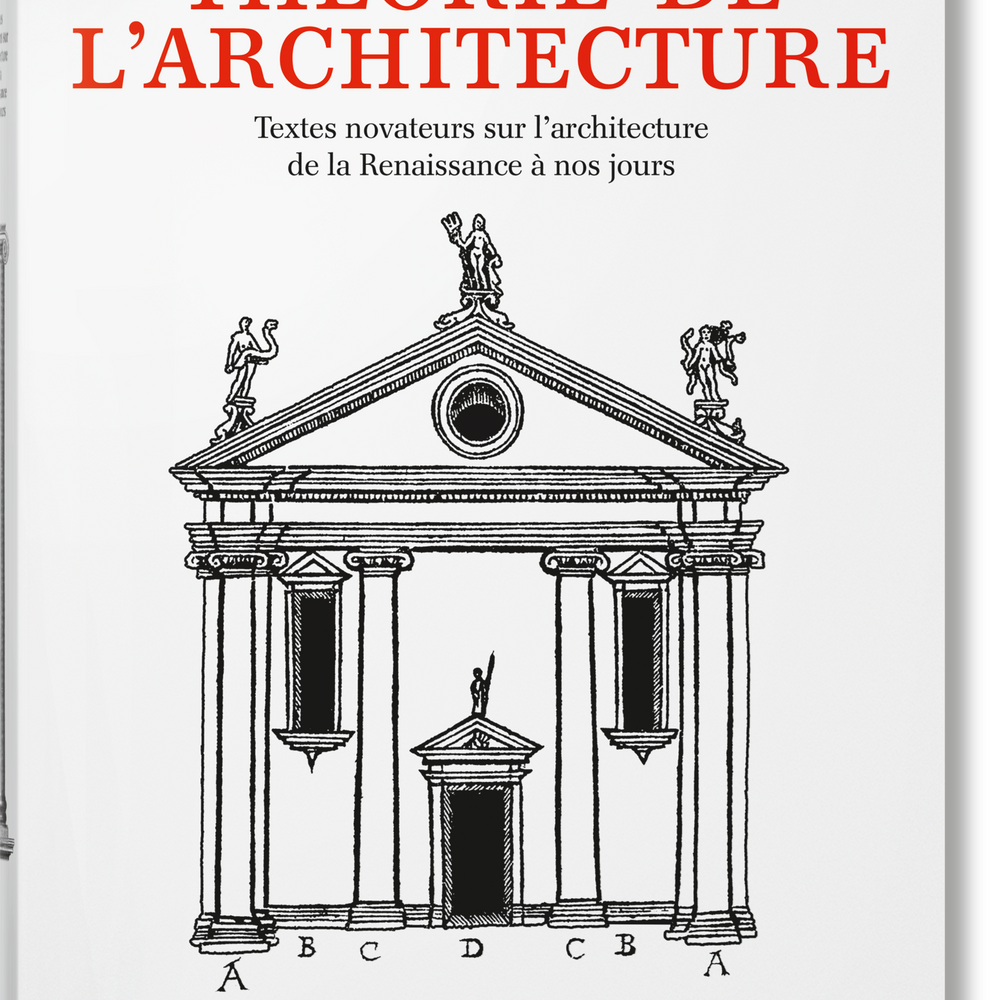 Théorie de l'architecture. Textes novateurs sur l'architecture de la Renaissance à nos jours (French)