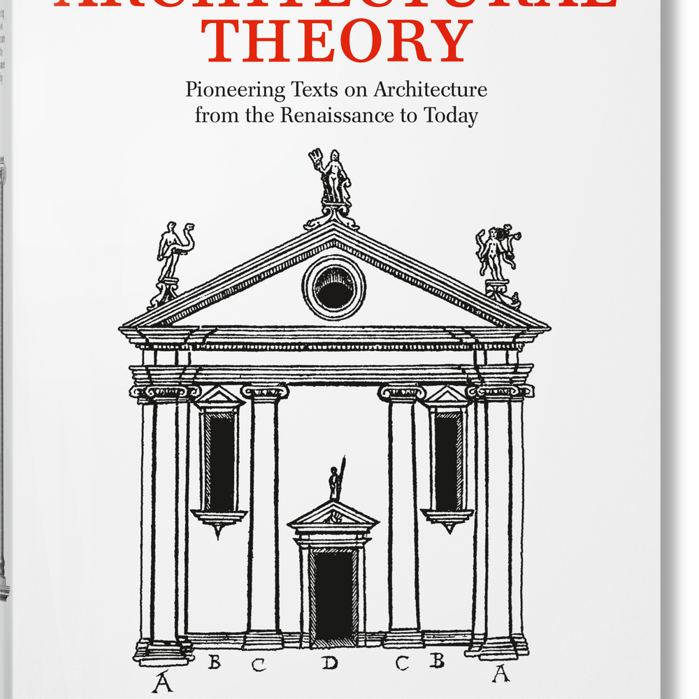 Architectural Theory. Pioneering Texts on Architecture from the Renaissance to Today (English)