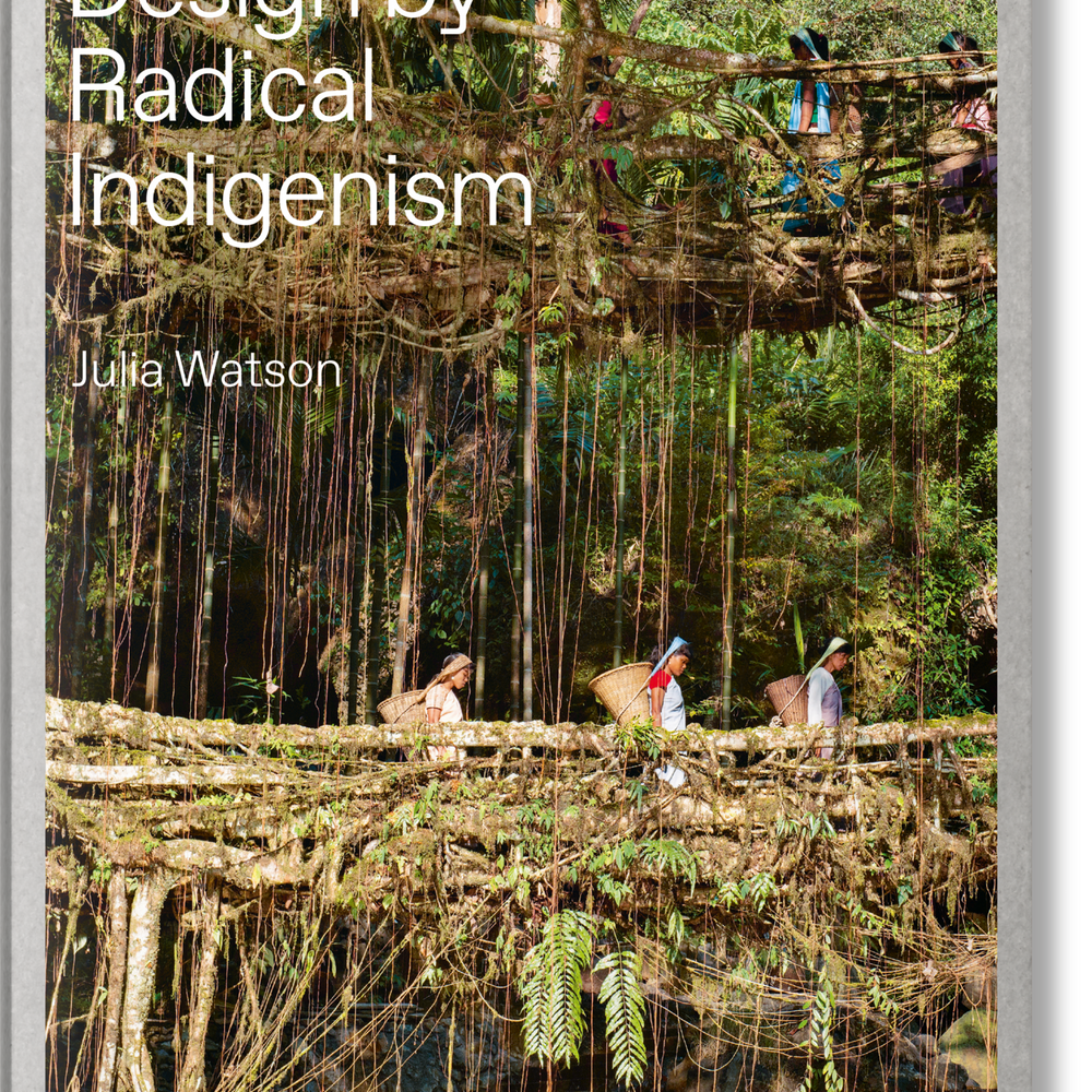 Julia Watson. Lo—TEK. Design by Radical Indigenism (English)