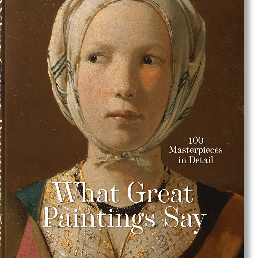 What Great Paintings Say. 100 Masterpieces in Detail (English)