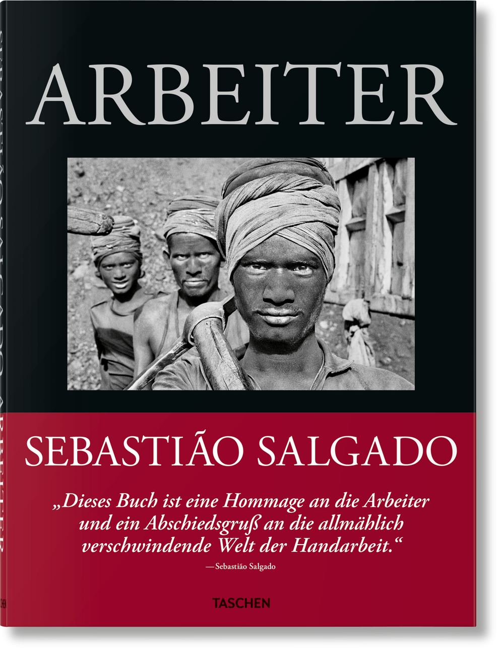 Sebastião Salgado. Arbeiter. Zur Archäologie des Industriezeitalters (German)