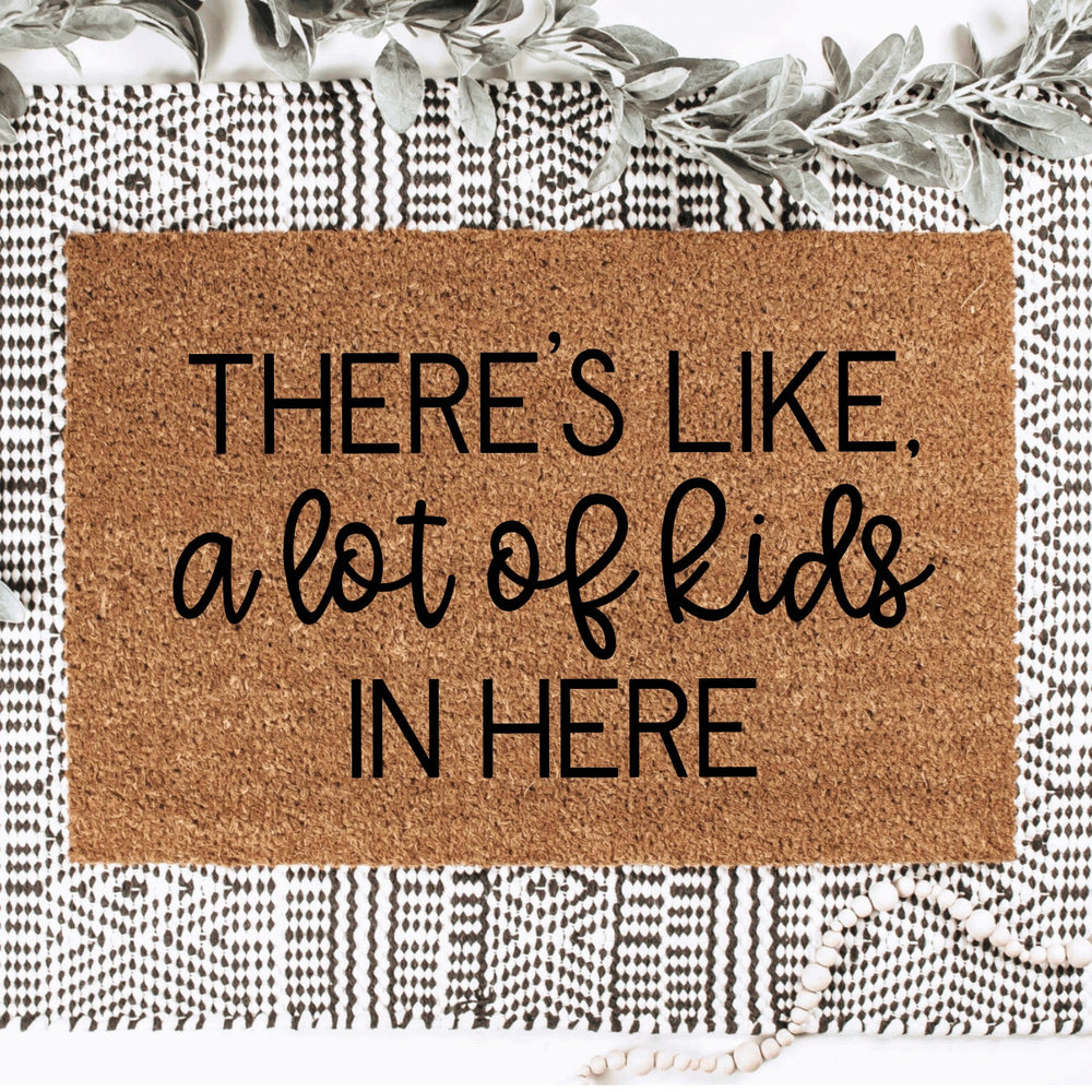 There's Like A Lot Of Kids In Here Doormat