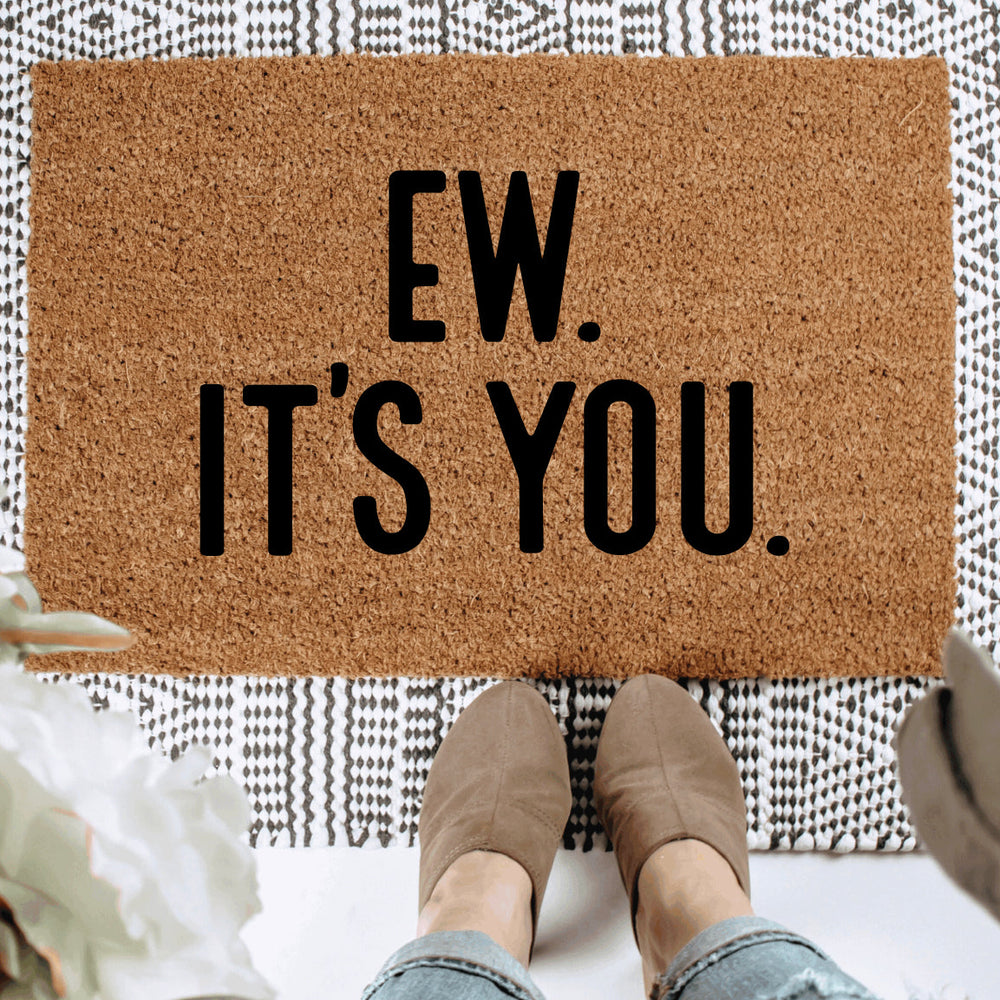 Ew, It's You Doormat