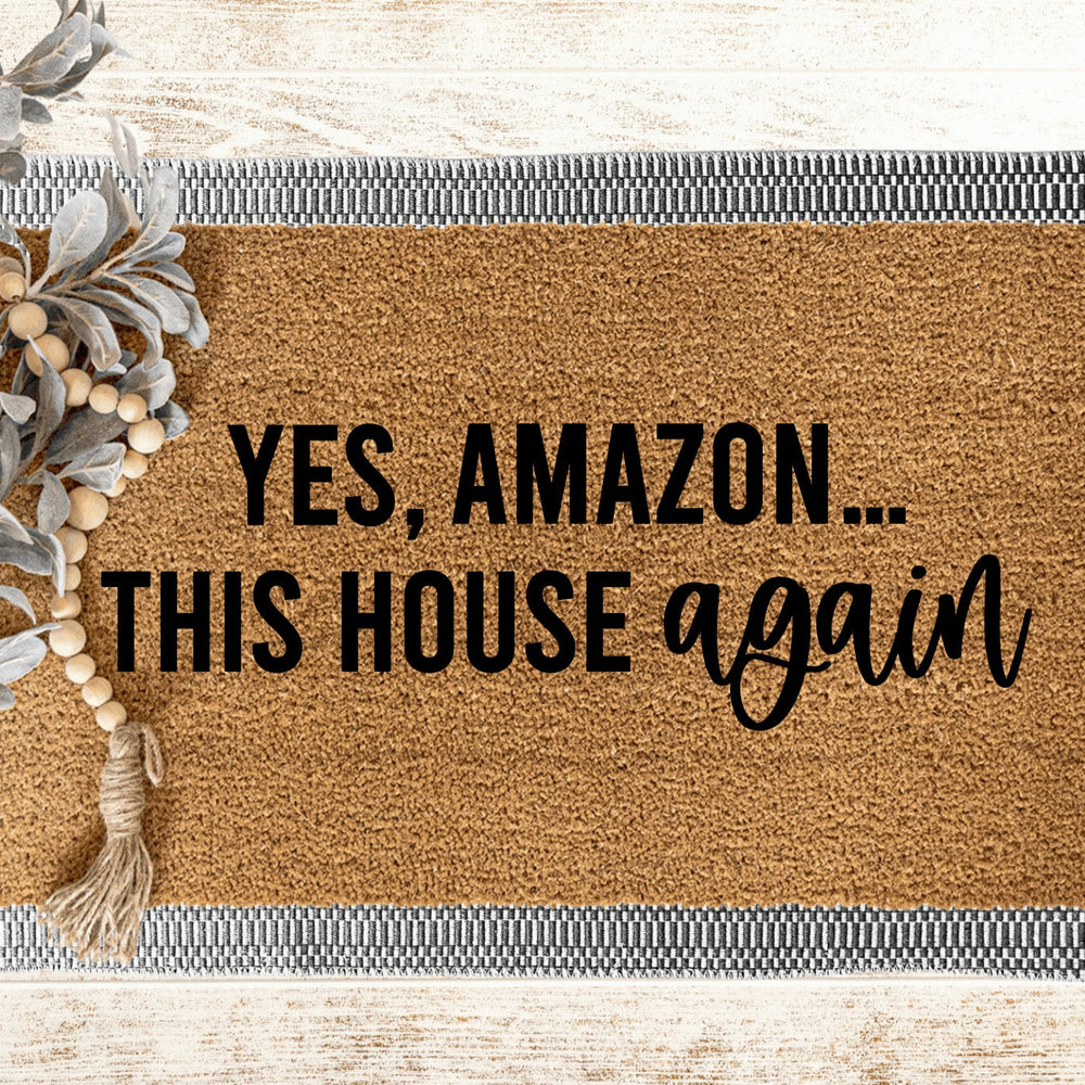 Yes, Amazon... This House Again Doormat