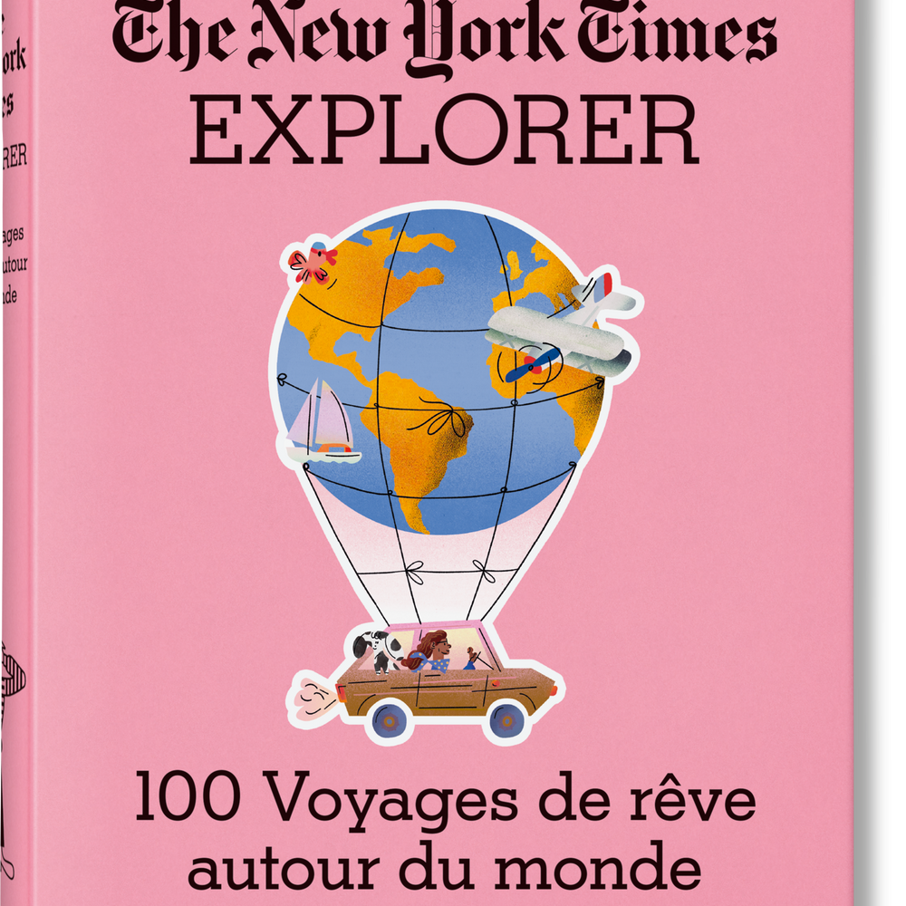 The New York Times Explorer. 100 Voyages de rêve autour du monde (French)