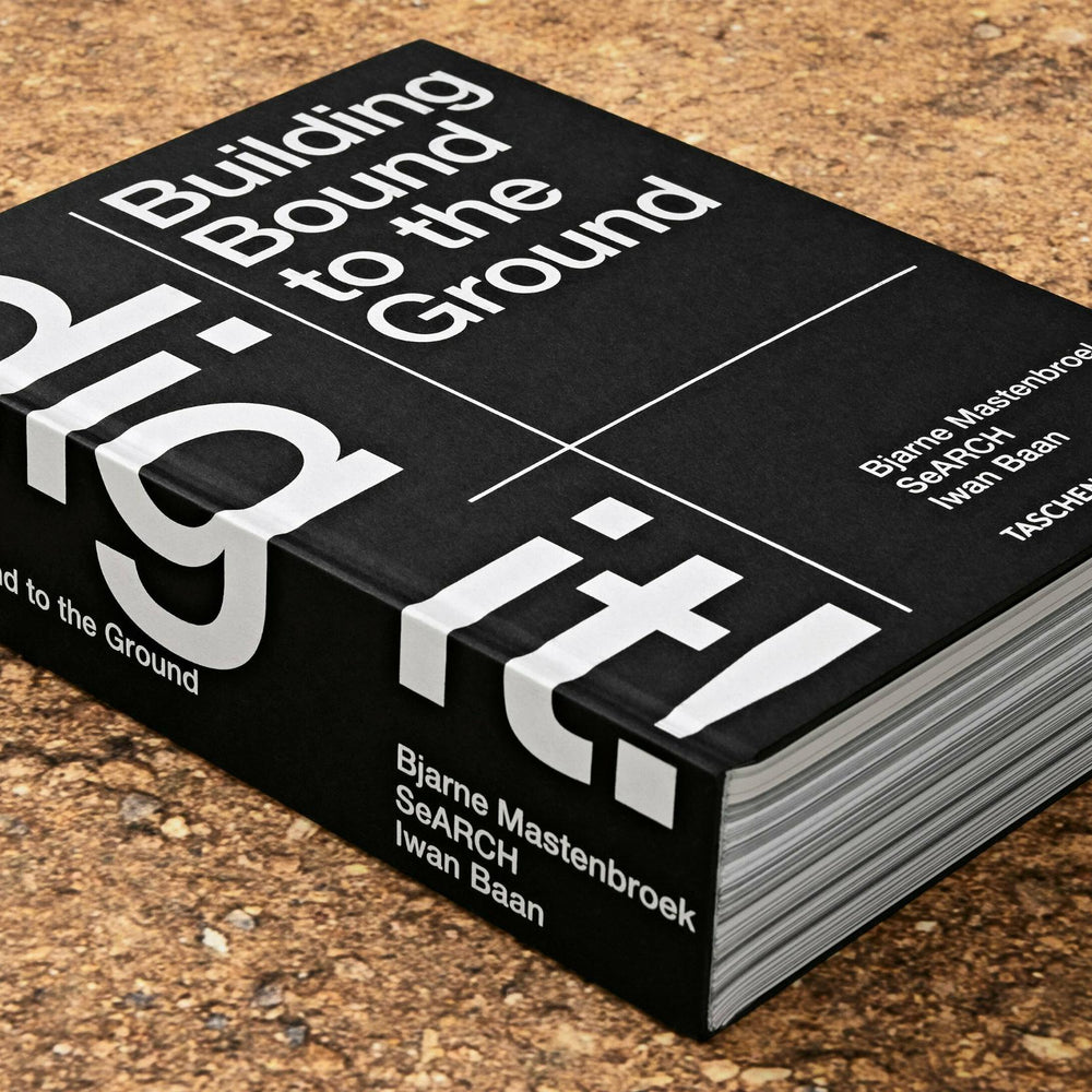Bjarne Mastenbroek. Dig it! Building Bound to the Ground (English)