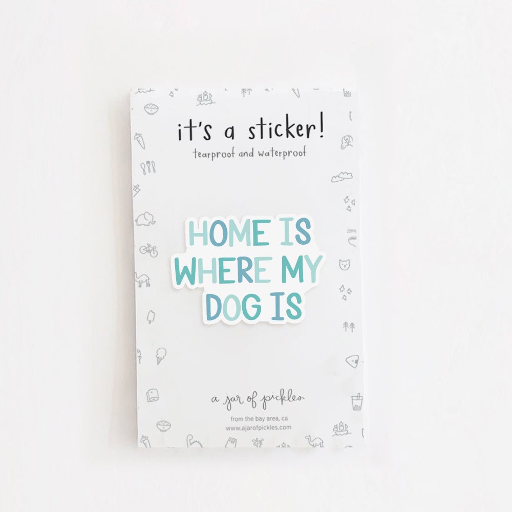 A Jar of Pickles Home is Where My Dog Is Vinyl Sticker - lily & onyx