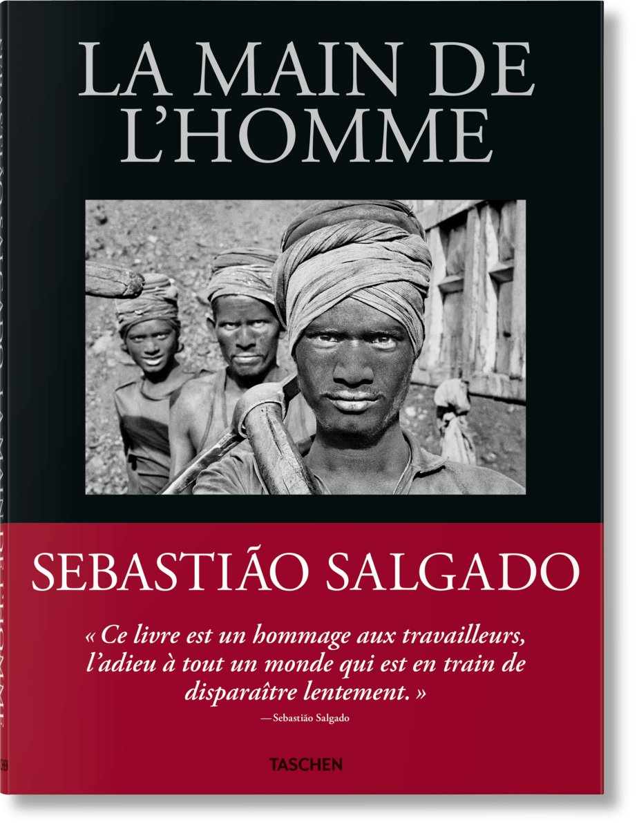 TASCHEN Sebastião Salgado. La main de l'homme. Une archéologie de l'ère industrielle (French) - lily & onyx