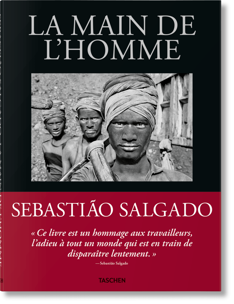 TASCHEN Sebastião Salgado. La main de l'homme. Une archéologie de l'ère industrielle (French)