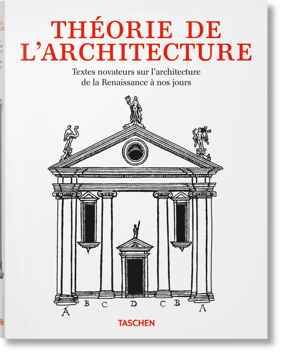TASCHEN Théorie de l'architecture. Textes novateurs sur l'architecture de la Renaissance à nos jours (French)