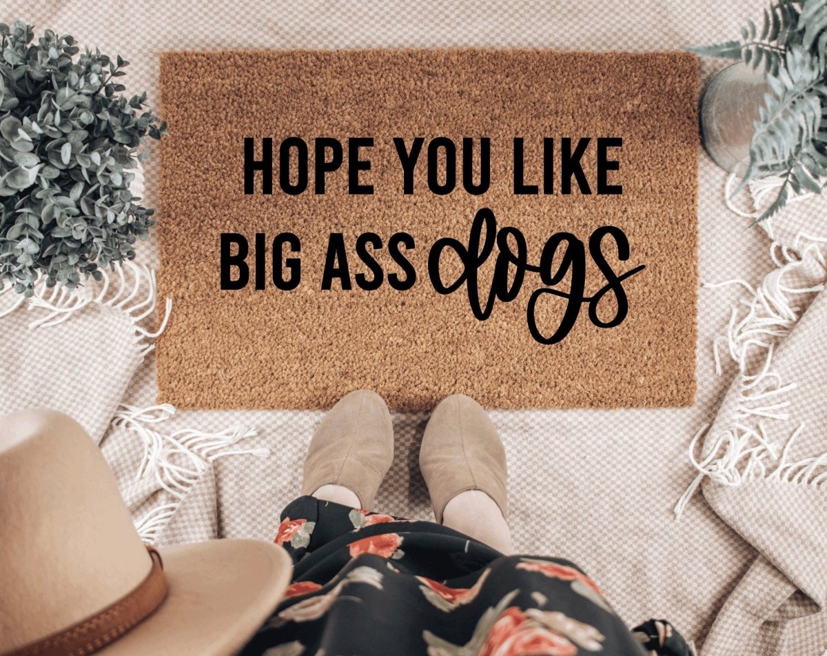 The Doormat Co. Hope You Like Big A** Dogs Doormat