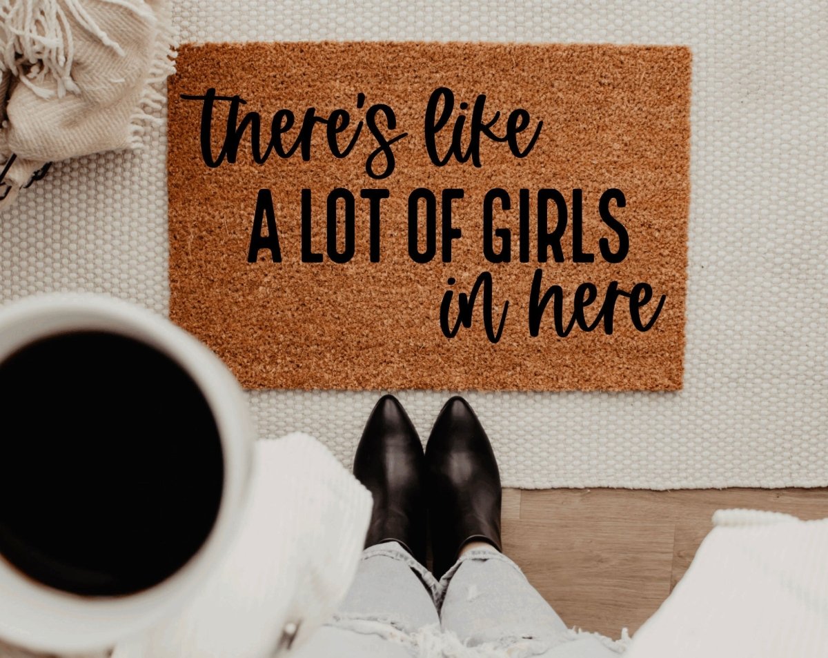 The Doormat Co. There's Like A Lot Of Girls In Here Doormat