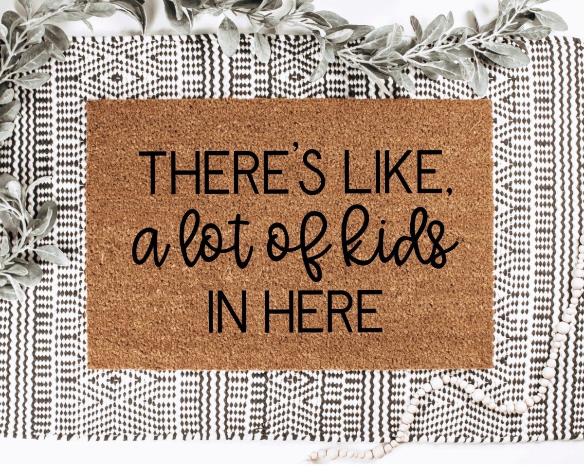 The Doormat Co. There's Like A Lot Of Kids In Here Doormat